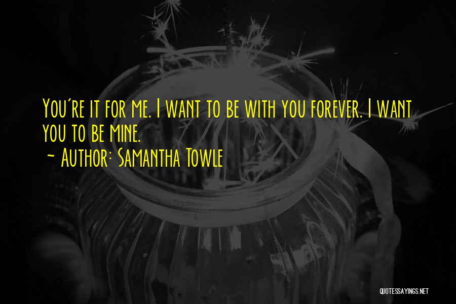 Be Mine Forever Quotes By Samantha Towle