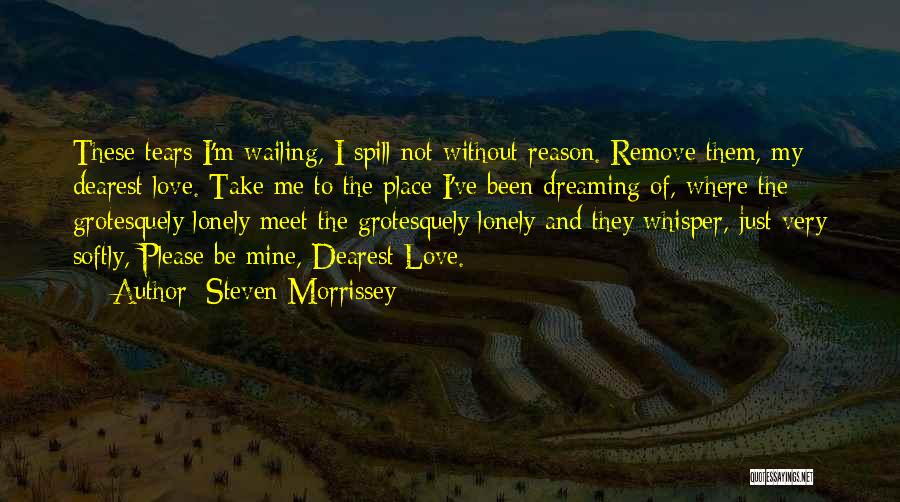 Be Mine Please Quotes By Steven Morrissey