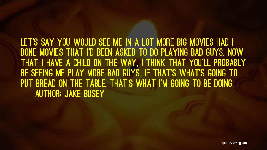 Be More Do More Quotes By Jake Busey