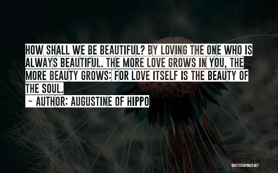 Be More Loving Quotes By Augustine Of Hippo