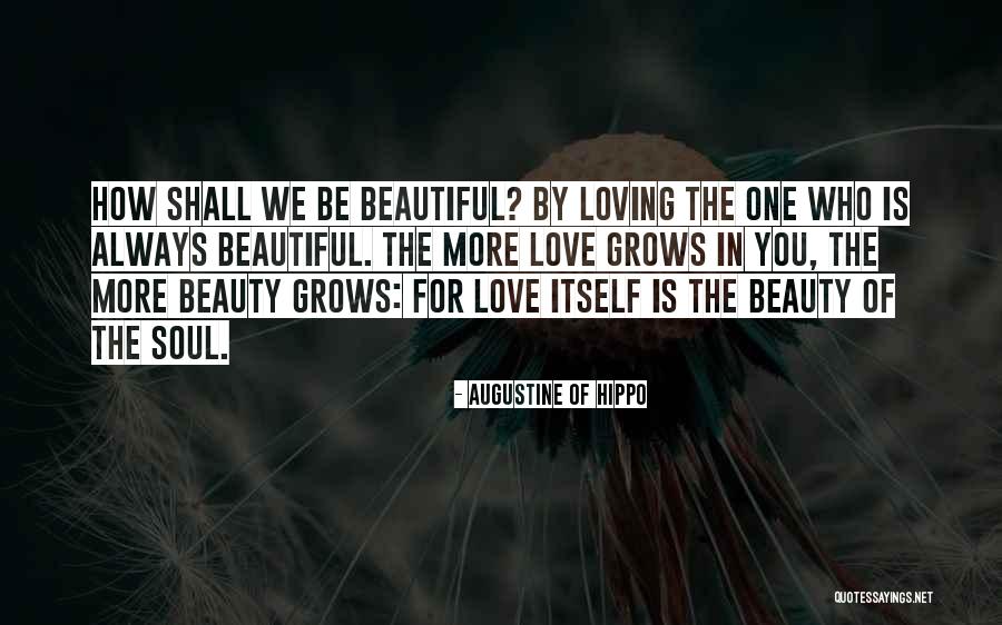 Be More Loving Quotes By Augustine Of Hippo