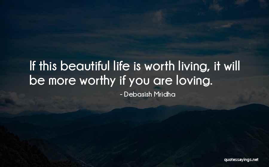 Be More Loving Quotes By Debasish Mridha