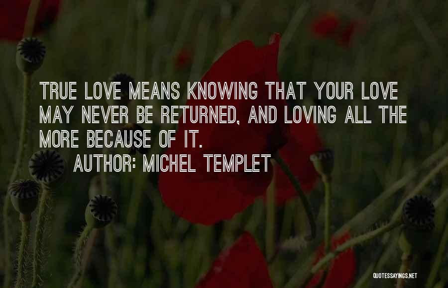 Be More Loving Quotes By Michel Templet