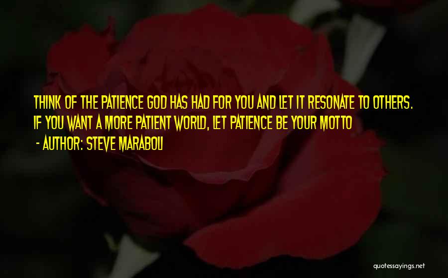 Be More Patience Quotes By Steve Maraboli