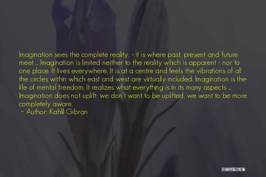 Be More Present Quotes By Kahlil Gibran