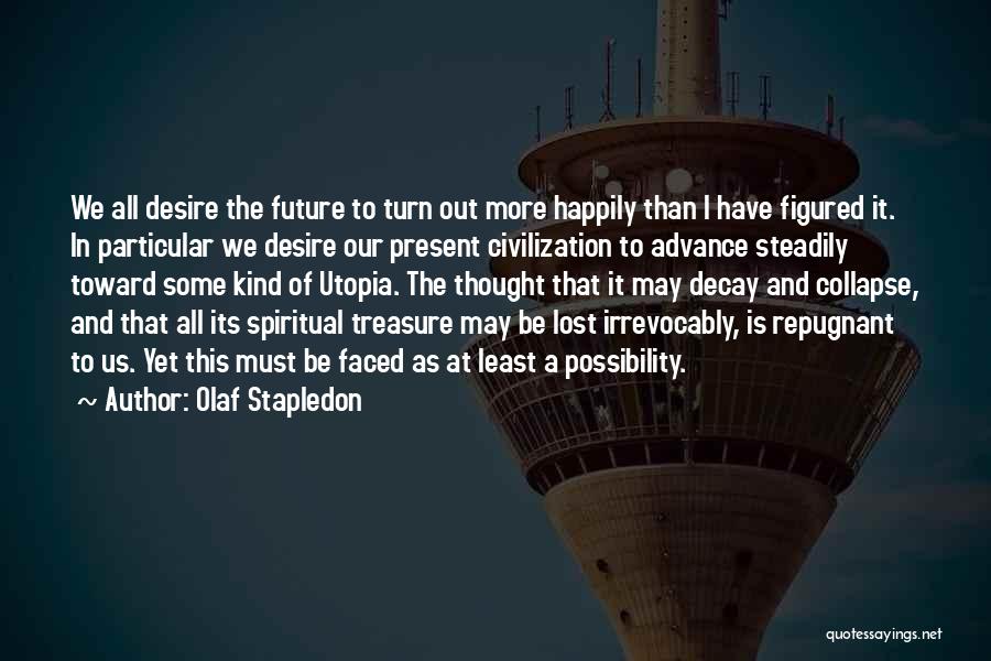 Be More Present Quotes By Olaf Stapledon