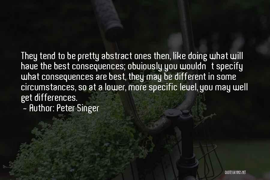 Be More Specific Quotes By Peter Singer