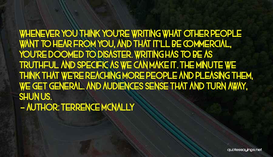 Be More Specific Quotes By Terrence McNally