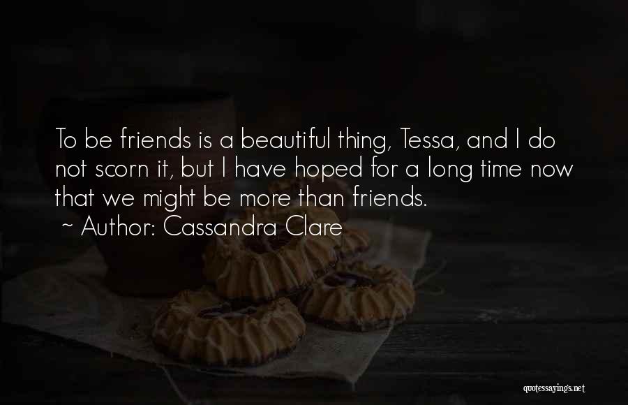 Be More Than Friends Quotes By Cassandra Clare