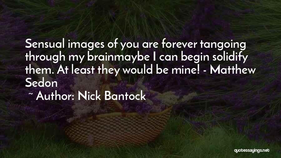 Be My Forever Quotes By Nick Bantock