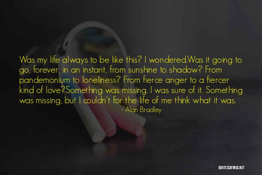 Be My Love Forever Quotes By Alan Bradley Be My Love Forever Quotes By Alan Bradley