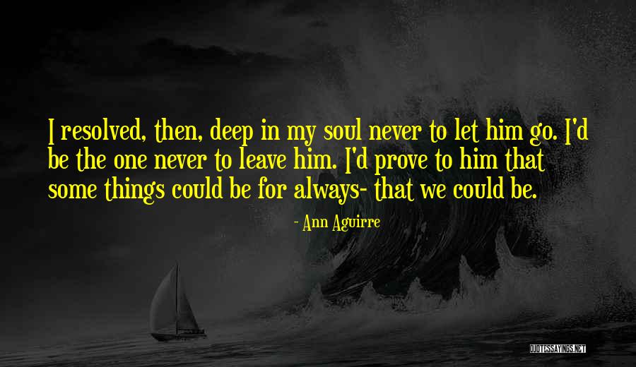 Be My Love Forever Quotes By Ann Aguirre Be My Love Forever Quotes By Ann Aguirre
