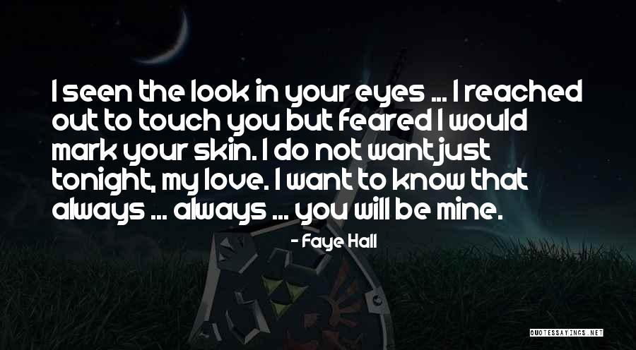 Be My Love Forever Quotes By Faye Hall Be My Love Forever Quotes By Faye Hall
