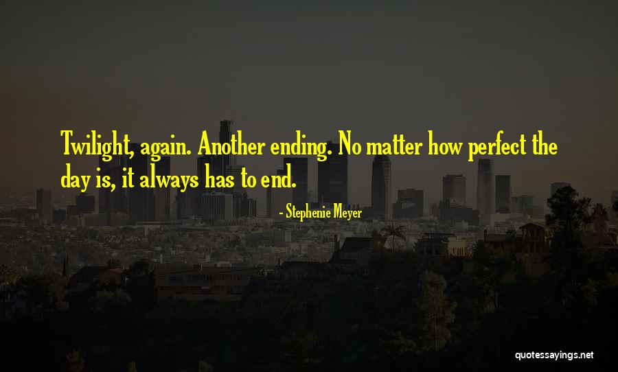 Be My Perfect Ending Quotes By Stephenie Meyer Be My Perfect Ending Quotes By Stephenie Meyer