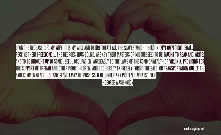Be My Slave Quotes By George Washington Be My Slave Quotes By George Washington