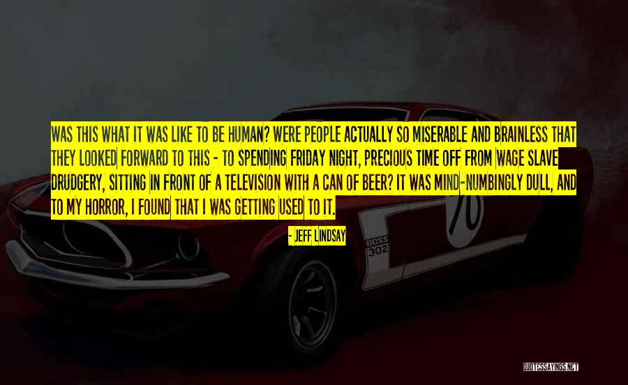 Be My Slave Quotes By Jeff Lindsay Be My Slave Quotes By Jeff Lindsay