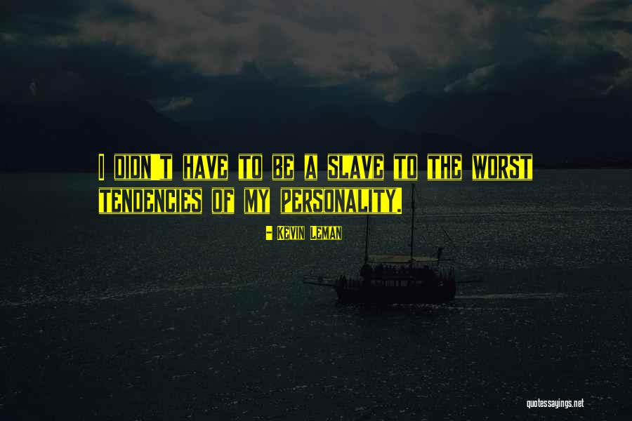 Be My Slave Quotes By Kevin Leman Be My Slave Quotes By Kevin Leman