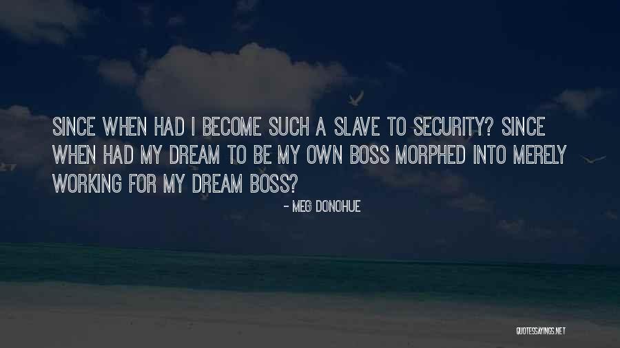 Be My Slave Quotes By Meg Donohue Be My Slave Quotes By Meg Donohue
