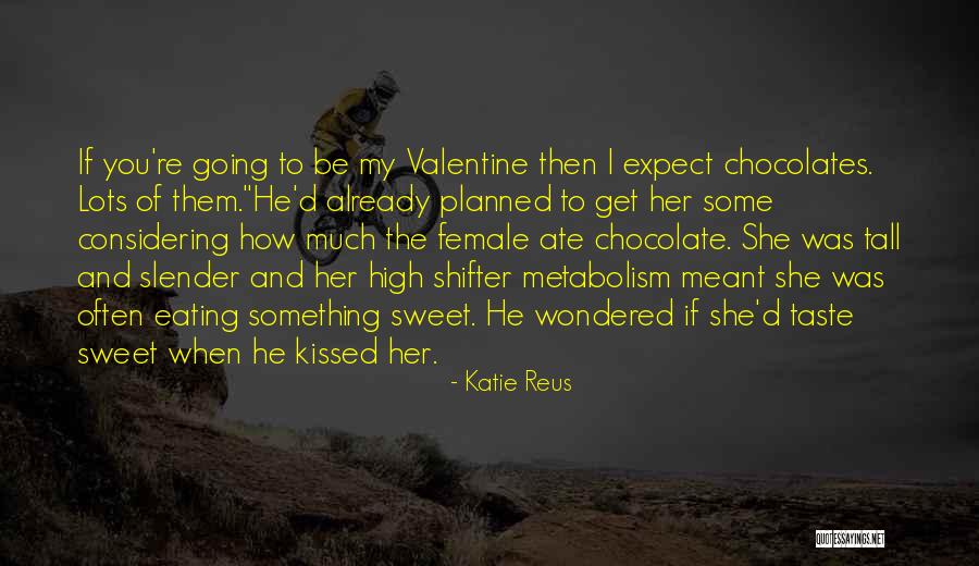 Be My Valentine Quotes By Katie Reus Be My Valentine Quotes By Katie Reus