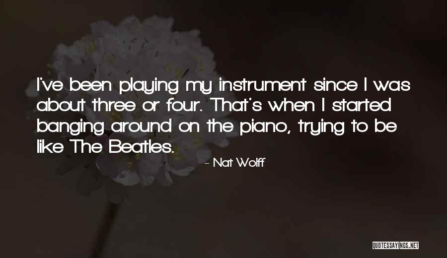 Be My Wolff Quotes By Nat Wolff Be My Wolff Quotes By Nat Wolff