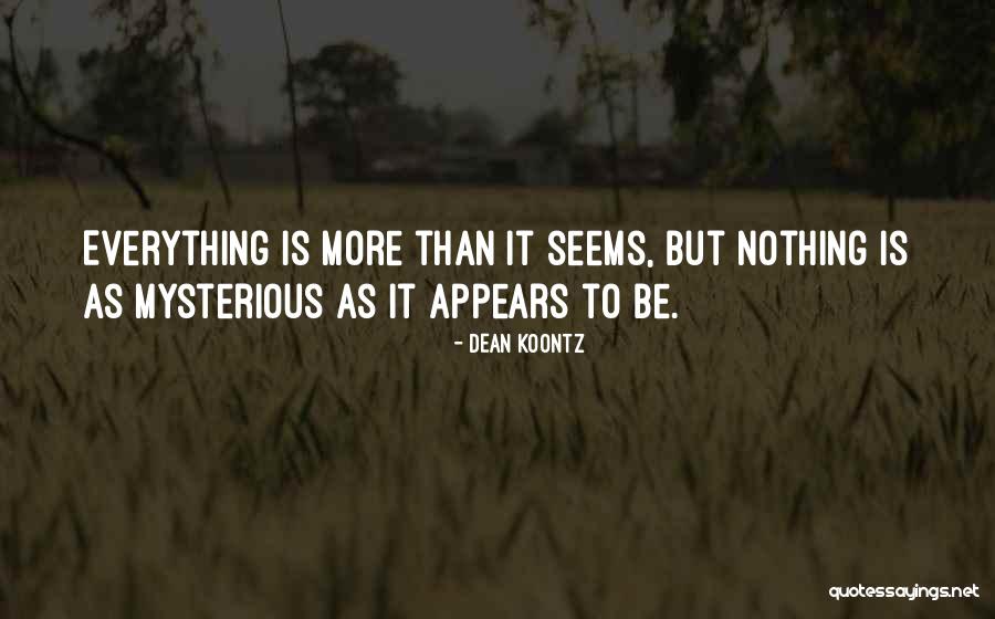 Be Mysterious Quotes By Dean Koontz Be Mysterious Quotes By Dean Koontz