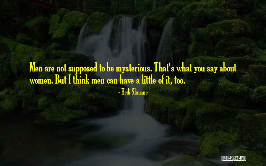 Be Mysterious Quotes By Hedi Slimane Be Mysterious Quotes By Hedi Slimane