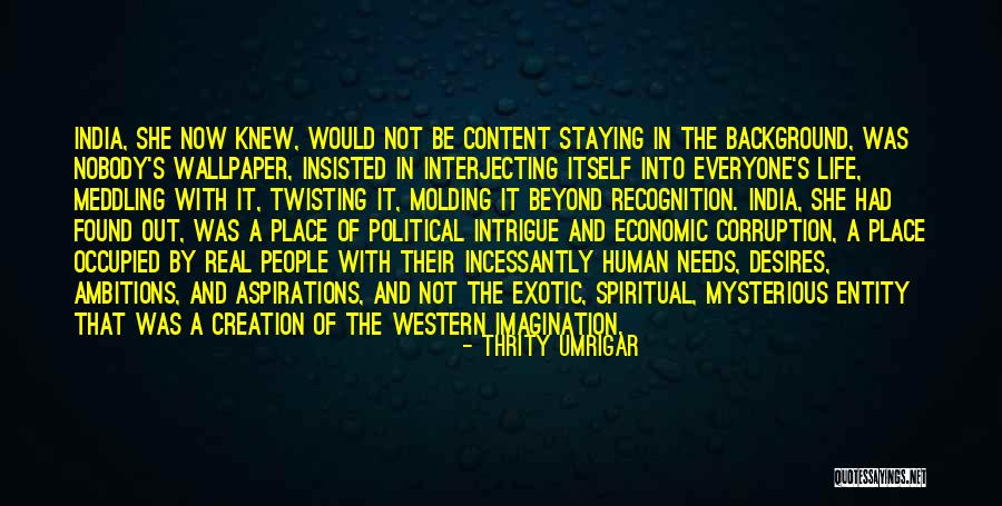 Be Mysterious Quotes By Thrity Umrigar Be Mysterious Quotes By Thrity Umrigar