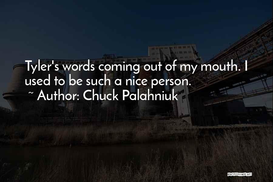 Be Nice Person Quotes By Chuck Palahniuk