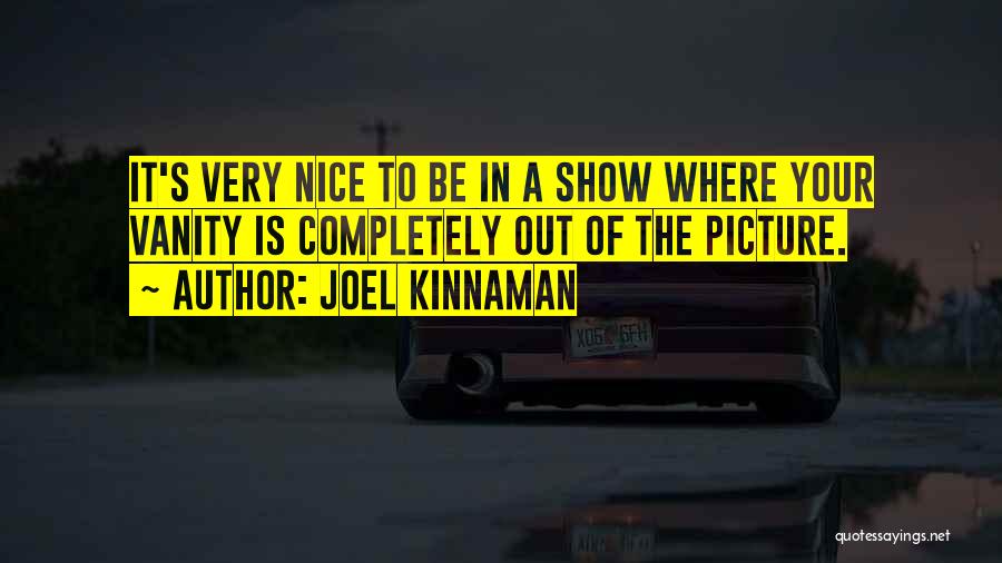 Be Nice Picture Quotes By Joel Kinnaman