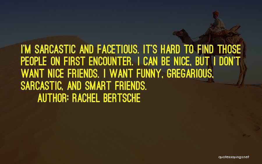 Be Nice Sarcastic Quotes By Rachel Bertsche