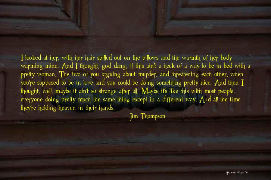 Be Nice To Each Other Quotes By Jim Thompson Be Nice To Each Other Quotes By Jim Thompson