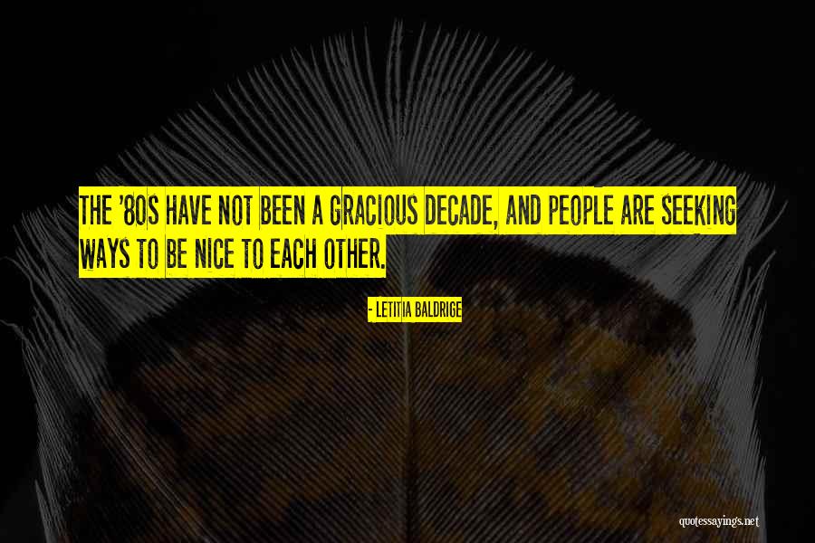 Be Nice To Each Other Quotes By Letitia Baldrige Be Nice To Each Other Quotes By Letitia Baldrige