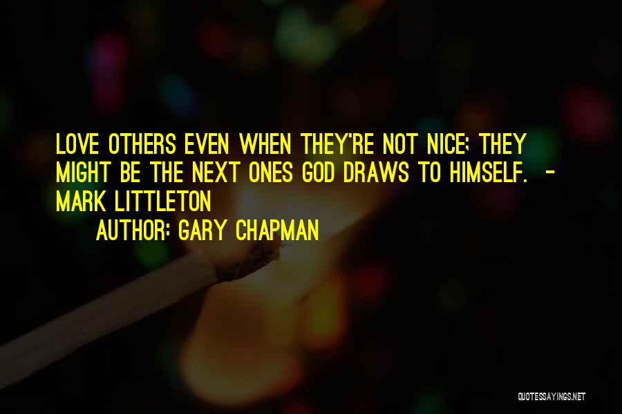 Be Nice To Others Quotes By Gary Chapman