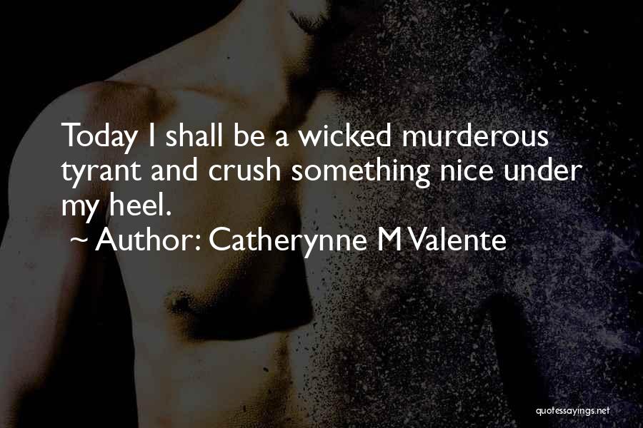 Be Nice Today Quotes By Catherynne M Valente