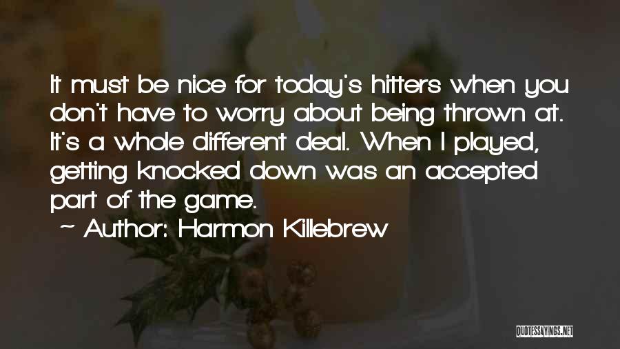 Be Nice Today Quotes By Harmon Killebrew