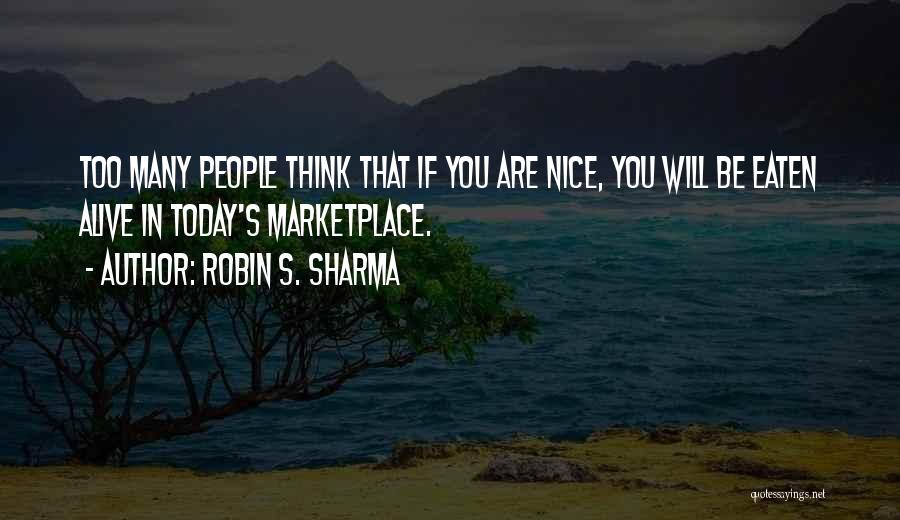 Be Nice Today Quotes By Robin S. Sharma