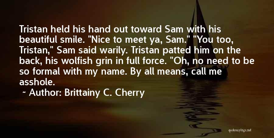 Be Nice With Me Quotes By Brittainy C. Cherry