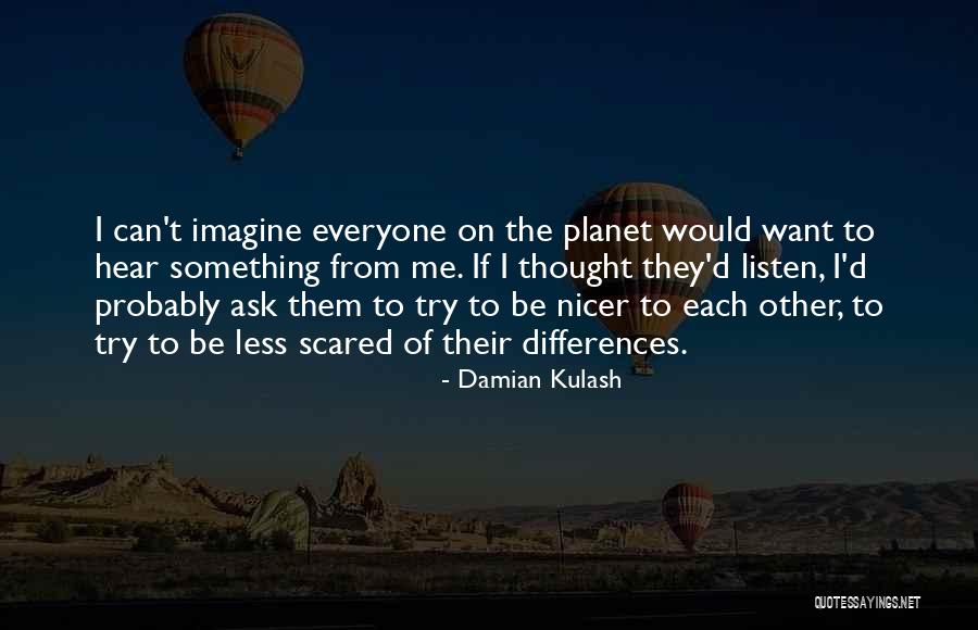 Be Nicer Quotes By Damian Kulash Be Nicer Quotes By Damian Kulash