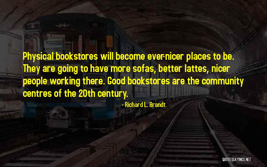 Be Nicer Quotes By Richard L. Brandt Be Nicer Quotes By Richard L. Brandt
