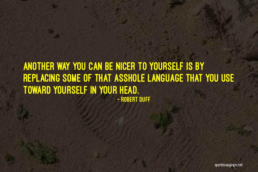 Be Nicer Quotes By Robert Duff Be Nicer Quotes By Robert Duff