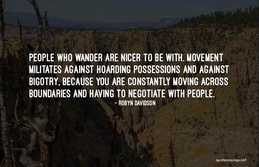 Be Nicer Quotes By Robyn Davidson Be Nicer Quotes By Robyn Davidson