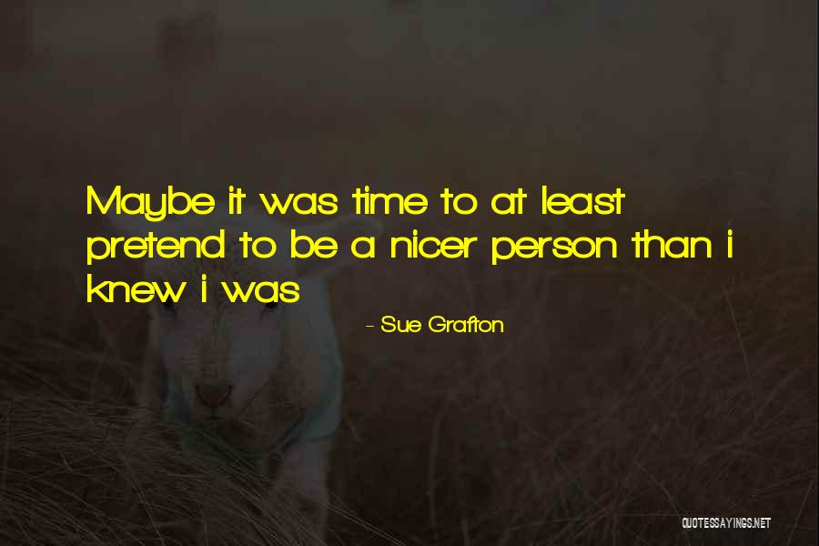 Be Nicer Quotes By Sue Grafton Be Nicer Quotes By Sue Grafton