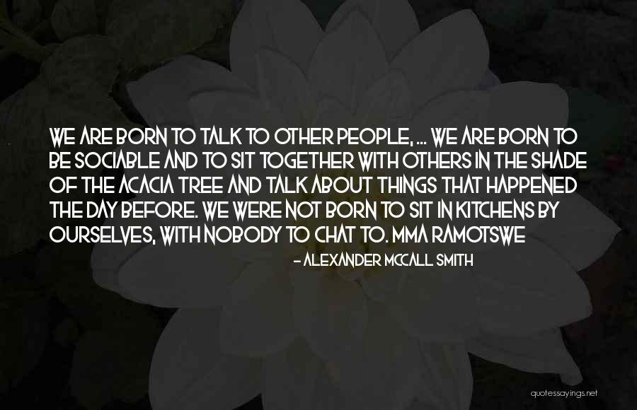 Be Nobody Quotes By Alexander McCall Smith Be Nobody Quotes By Alexander McCall Smith