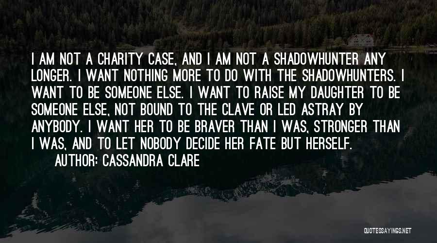Be Nobody Quotes By Cassandra Clare