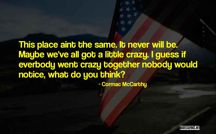 Be Nobody Quotes By Cormac McCarthy Be Nobody Quotes By Cormac McCarthy
