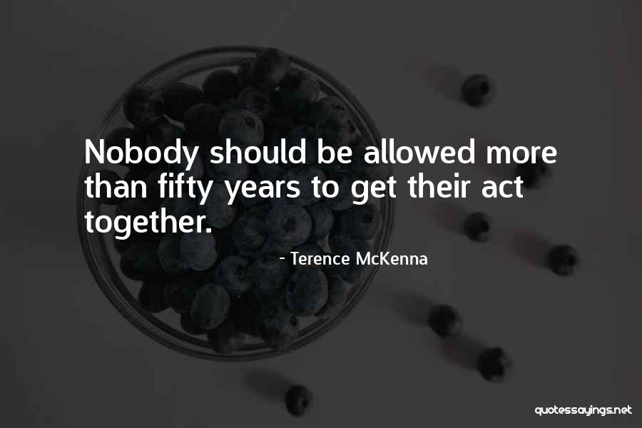 Be Nobody Quotes By Terence McKenna Be Nobody Quotes By Terence McKenna