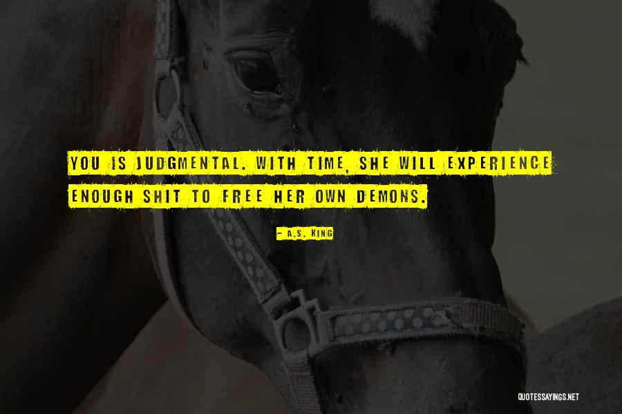 Be Non Judgmental Quotes By A.S. King Be Non Judgmental Quotes By A.S. King