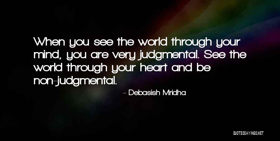Be Non Judgmental Quotes By Debasish Mridha Be Non Judgmental Quotes By Debasish Mridha