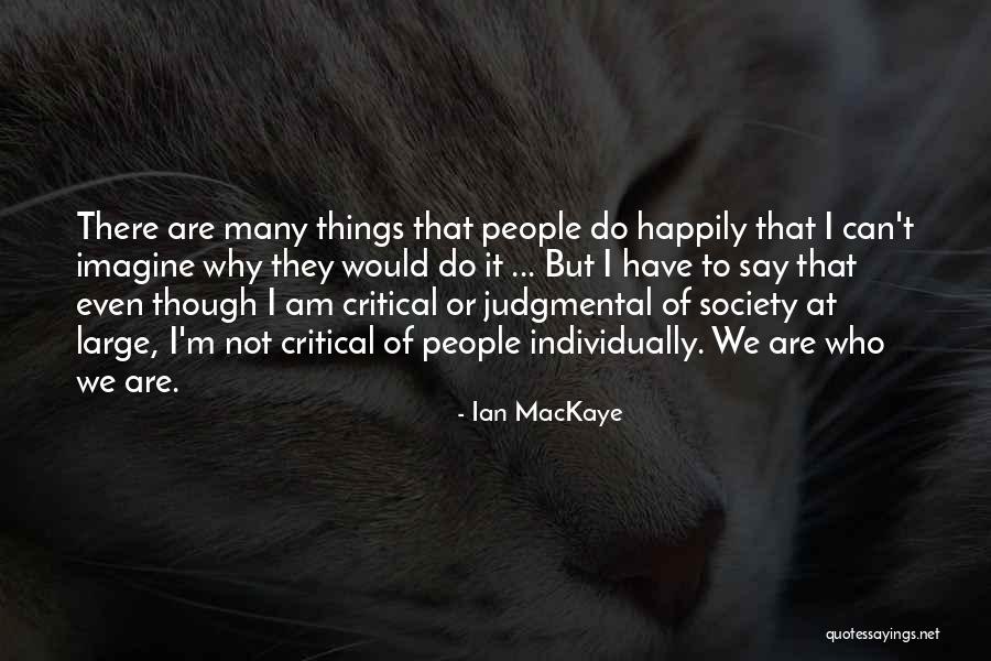 Be Non Judgmental Quotes By Ian MacKaye Be Non Judgmental Quotes By Ian MacKaye