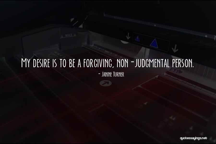 Be Non Judgmental Quotes By Janine Turner Be Non Judgmental Quotes By Janine Turner